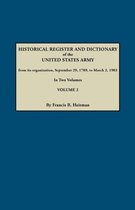 Historical Register and Dictionary of the United States Army, from Its Organization, September 29, 1789, to March 2, 1903. In Two Volumes. Volume 2
