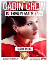The Cabin Crew Interview Made Easy: The Ultimate Jump Start Guide to Acing the Flight Attendant Interview