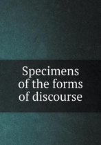 Specimens of the forms of discourse