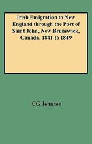 Irish Emigration to New England Through the Port of Saint John, New Brunswick, Canada, 1841 to 1849