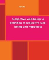 Subjective well-being: a definition of subjective well-being and happiness: Subjective well-being
