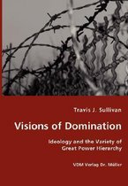 Visions of Domination - Ideology and the Variety of Great Power Hierarchy
