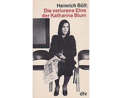 Die verlorene Ehre der Katharina Blum oder : wie Gewalt entstehen und wohin sie führen kann | Heinrich Böll
