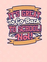 It's Great to Go Back to School! Not! Cream - 7.44 X 9.69 150 Pages