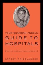 Your Guardian Angel's Guide to Hospitals