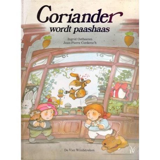 Een vier windstreken prentenboek coriander wordt paashaas - Ingrid Ostheeren | Warmolth.org