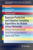 SpringerBriefs in Electrical and Computer Engineering - Bayesian Prediction and Adaptive Sampling Algorithms for Mobile Sensor Networks