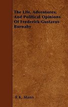 The Life, Adventures, And Political Opinions Of Frederick Gustavus Burnaby