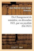 Sciences Sociales- Du Changement de Minist�re, En D�cembre 1821, Par Un Royaliste