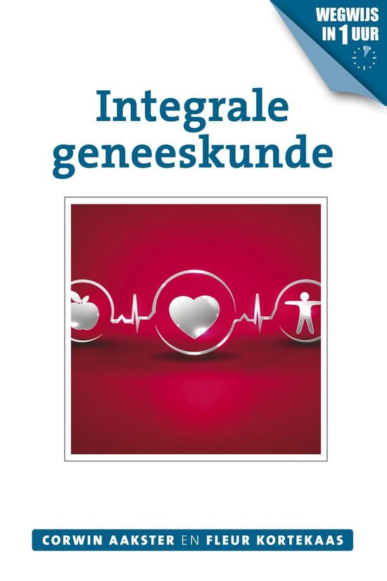 Geneeswijzen in Nederland 12 - Integrale geneeskunde - Corwin Aakster | Stml-tunisie.org