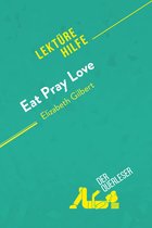Lektürehilfe - Eat, pray, love von Elizabeth Gilbert (Lektürehilfe)