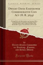 Dwight David Eisenhower Commemorative Coin ACT (H. R. 3654)