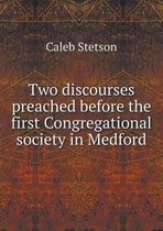 Two discourses preached before the first Congregational society in Medford