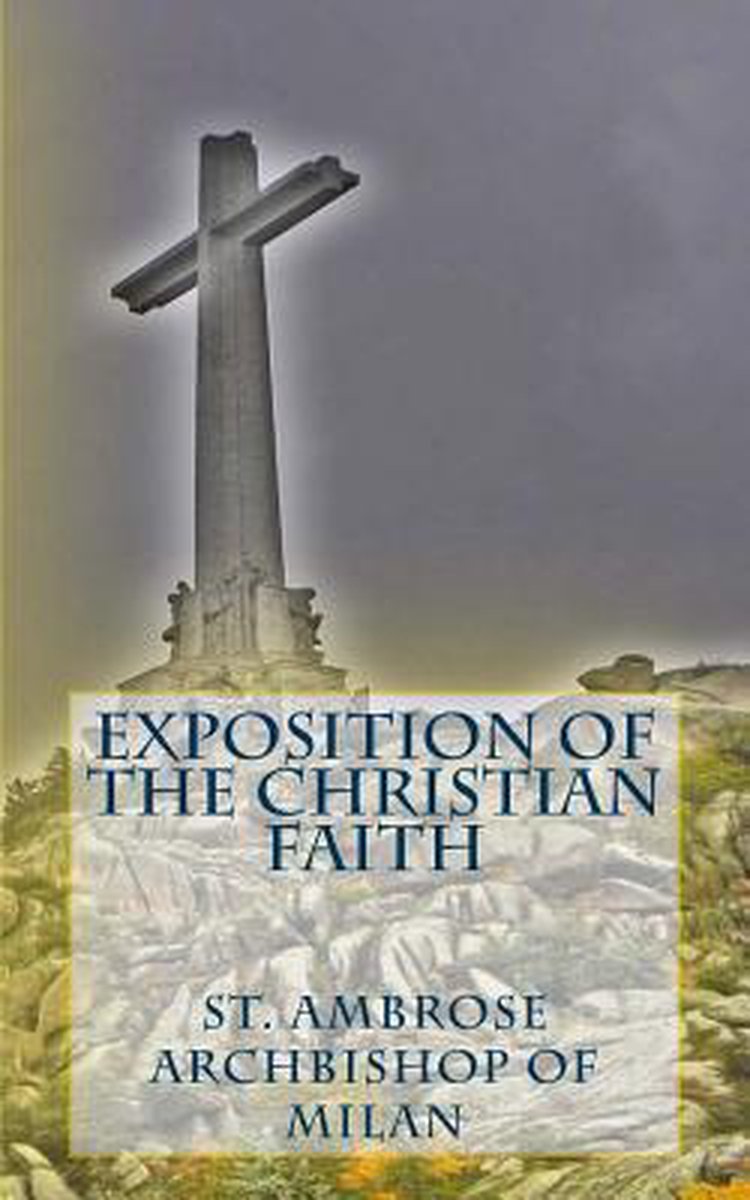 Exposition Of The Christian Faith van Ambrose Bishop
