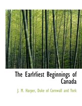 The Earlrliest Beginnings of Canada