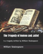 The Tragedy of Romeo and Juliet