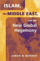 Islam, the Middle East, and the New Global Hegemony