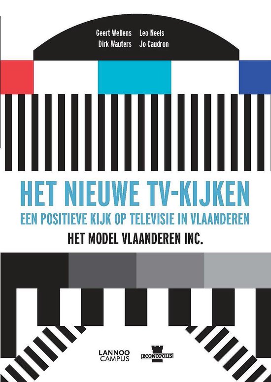 Vlaanderen Inc. Het nieuwe tv kijken. Een positieve kijk op televisie in Vlaanderen