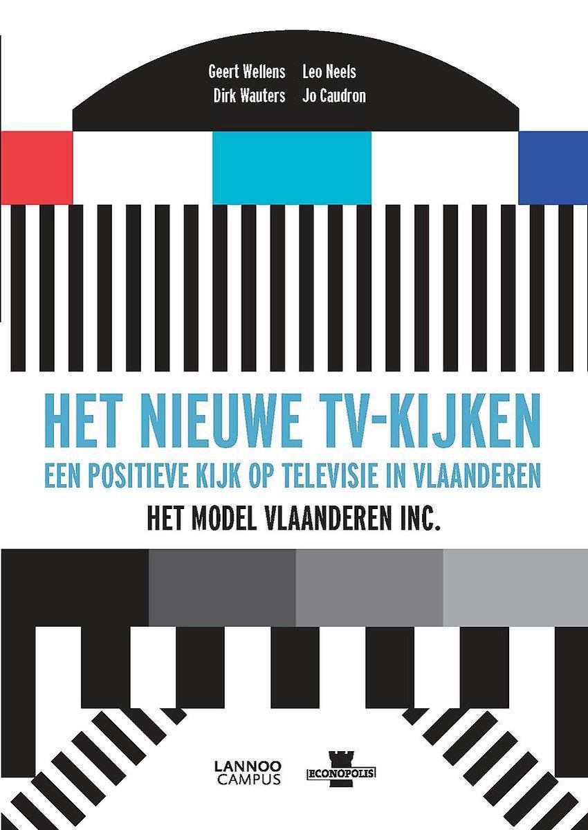 Vlaanderen Inc. Het nieuwe tv kijken. Een positieve kijk op televisie in Vlaanderen - Jo Caudron