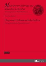 Heidelberger Beitraege zur deutschen Literatur 20 - Hugo von Hofmannsthals «Elektra»