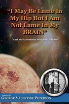 I May Be Lame in My Hip but I Am Not Lame in My Brain