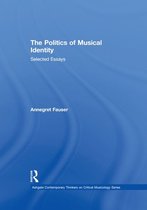Ashgate Contemporary Thinkers on Critical Musicology Series - The Politics of Musical Identity
