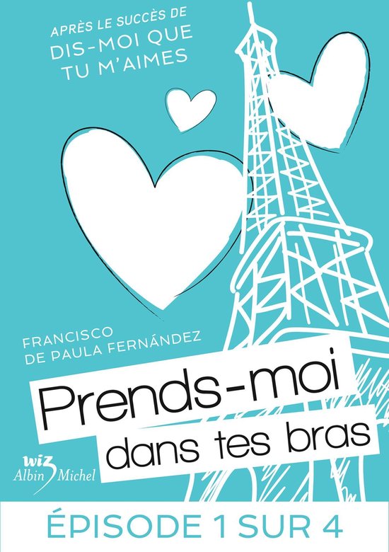 Prendsmoi dans tes bras Feuilleton 1 (ebook), Francisco de Paula Fernandez