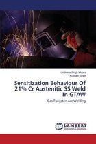 Sensitization Behaviour of 21% Cr Austenitic SS Weld in Gtaw