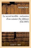 Litterature- Le Secret Terrible: Mémoires d'Un Caissier 8e Édition