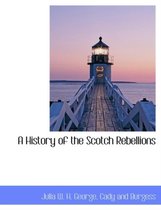 A History of the Scotch Rebellions