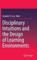 Disciplinary Intuitions and the Design of Learning Environments