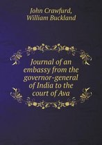 Journal of an embassy from the governor-general of India to the court of Ava