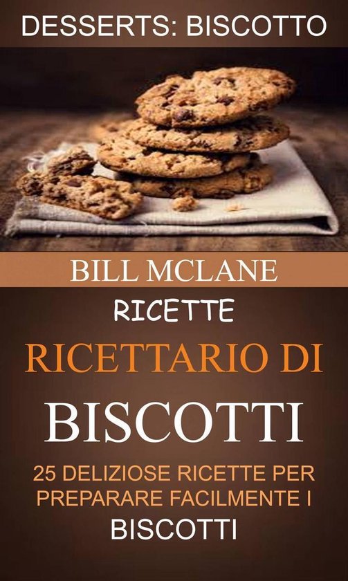 Ricette: Ricettario di biscotti: 25 deliziose ricette per pr ... - cover