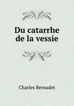 Du catarrhe de la vessie