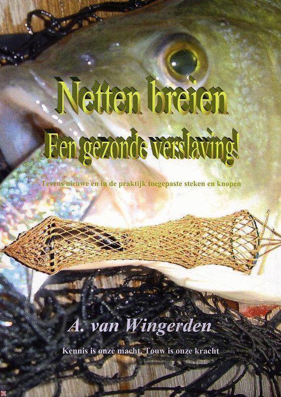 Netten Breien - Een gezonde verslaving -- Tevens nieuwe en in de praktijk toegepaste steken en knopen