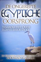 De Ongerepte Egyptische Oorsprong : Waarom Het Oude Egypte Ertoe Doet