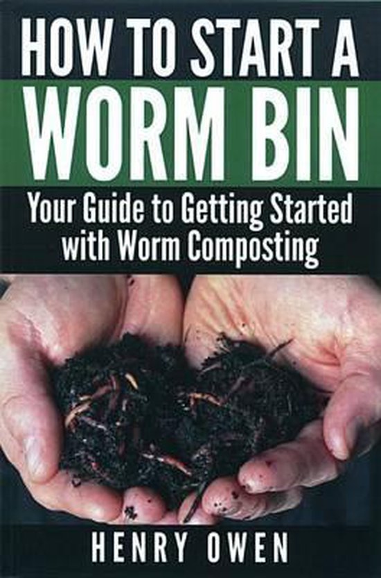 How to Start a Worm Bin, Henry Owen 9781570673498 Boeken bol