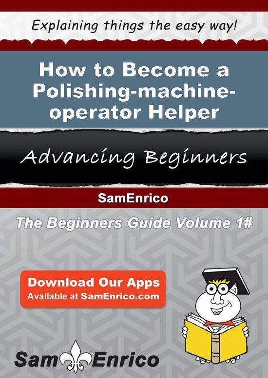 How to Become a Polishing-machine-operator Helper