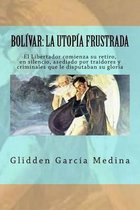 Bolivar: la Utopia frustrada