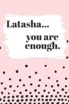 Latasha You are Enough