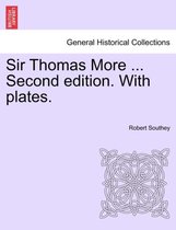 Sir Thomas More ... Second Edition. with Plates.