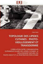 TOPOLOGIE DES LIPIDES CUTANES : PHOTO-VIEILLISSEMENT ET TRANSDERMIE