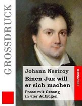Einen Jux will er sich machen (Grossdruck)