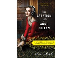The Creation of Anne Boleyn