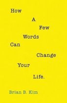 How A Few Words Can Change Your Life