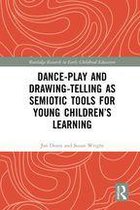 Routledge Research in Early Childhood Education - Dance-Play and Drawing-Telling as Semiotic Tools for Young Children’s Learning