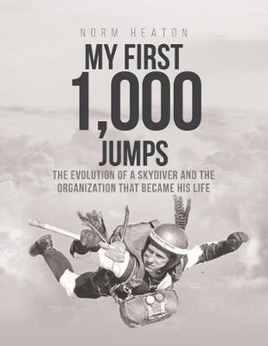 My First 1,000 Jumps - Norm Heaton