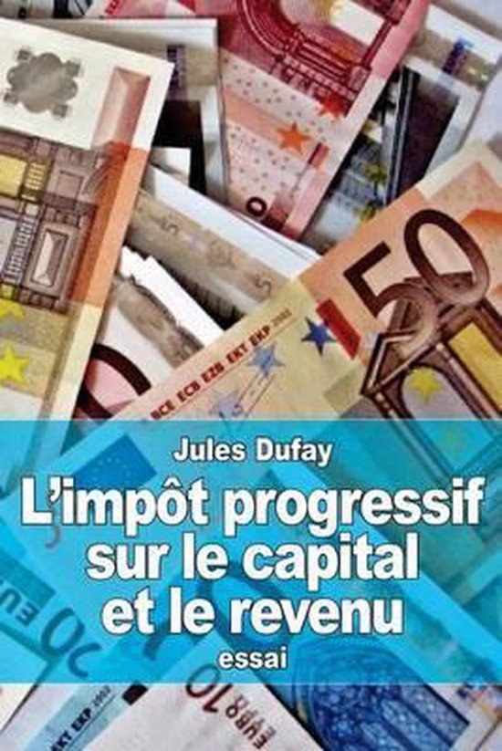 L'Imp t Progressif Sur Le Capital Et Le Revenu