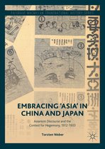 Palgrave Macmillan Transnational History Series - Embracing 'Asia' in China and Japan