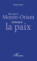 Pour que le Moyen-Orient retrouve la paix